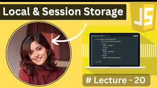 Local Storage & Session Storage in JavaScript | Lecture - 20 | JavaScript Tutorial in Hindi | 2024
