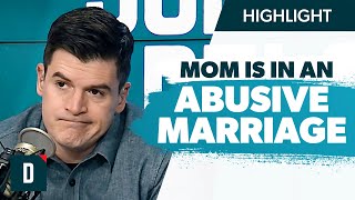 Mom Is in an Abusive Marriage (How Can I Help?)