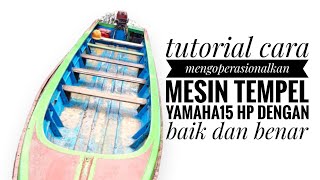 tutorial cara mengoperasionalkan mesin tempel Yamaha15 hp dengan baik dan benar