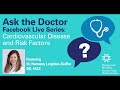 Ask the Doctor: Cardiovascular Disease and Risk Factors