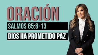 Dios ha prometido paz - Oración - Salmos 85:8-13