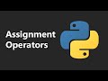 Assignment Operators - Python Tutorial Series