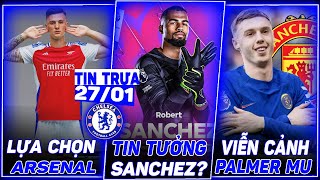 TIN CHELSEA: KẾ HOẠCH VỚI MATHYS TEL, TIN SANCHEZ ĐEM THỦ MÔN ĐẲNG CẤP CHO MƯỢN? SESKO CHỌN ARSENAL