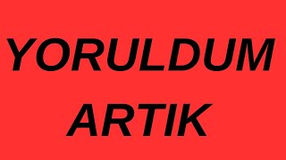 YORULDUM ARTIK