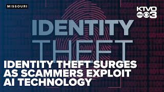Identity theft surges as scammers exploit AI technology