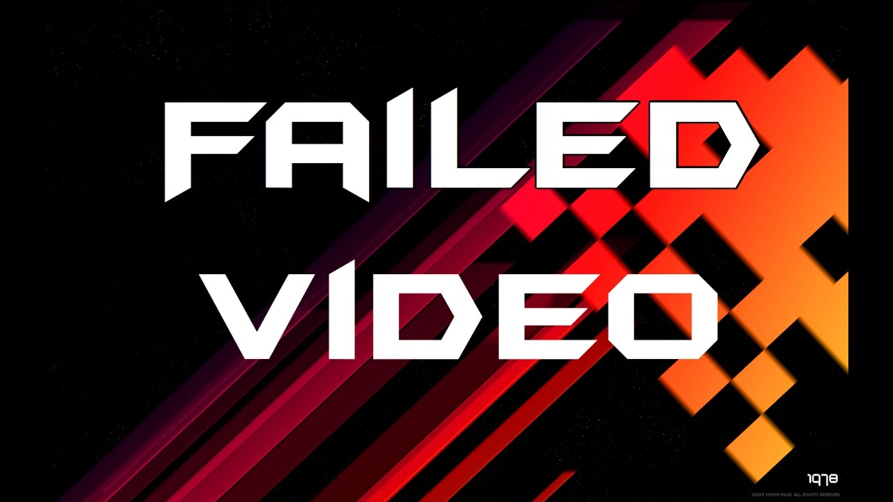 Failed Video Youtube Failed Video Youtube