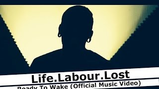 Life.Labour.Lost - Ready To Wake (Official Music Video) | www.pitcam.tv