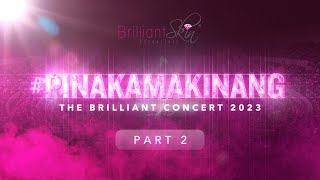 #PINAKAMAKINANG The Brilliant Concert 2023 Part 2 | Brilliant Skin Essentials