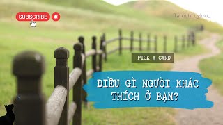 NGƯỜI KHÁC THÍCH BẠN Ở ĐIỂM NÀO? | Chọn Tụ Bài - Pick A Card | Tarot - Tarochi By Lou