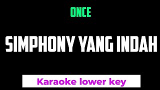 Once - Symphony yang indah karaoke lower key nada rendah