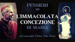 L'Immacolata Concezione: pensieri stupendi di Fulton J. Sheen