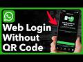 How To Login To WhatsApp Web Without QR Code