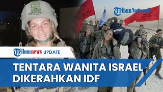 CARI PETAKA, Israel Kerahkan Pasukan Tempur Wanita Serang Hamas tapi Malah Terkepung dan Tak Bekutik
