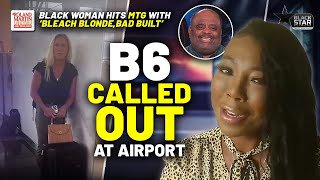 Black Woman CALLS OUT 'Bleach Blonde, Bad Built' Marjorie Taylor Green At The Airport |Roland Martin