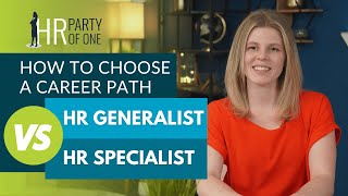 How to Choose a Career Path: HR Generalist vs HR Specialist