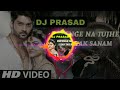 payenge na tumhe jab tak sanam sad mix song by dj prasad