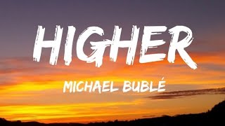 Michael Bublé - Higher (Lyrics)