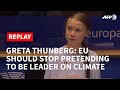 REPLAY - Greta Thunberg tells EU to stop 