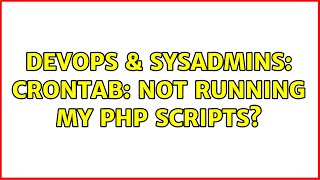 DevOps & SysAdmins: CronTab: Not running my PHP scripts? (9 Solutions!!)