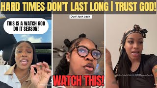 Hard Times Don’t Last Long | Trust God!