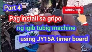 Part 4 pag-install sa gripo ng igib tubig machine using JY15A timer board.