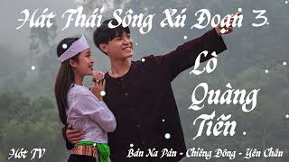 Hát Thái | Sông Xú Đoạn 3 | Lò Quàng Tiến | Bản Na Pản - Chiềng Đông - Yên Châu