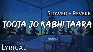 Toota Jo Kabhi Taara - [ Slowed + Reverb ] Lyrics | A Flying Jatt | MusicZone | Textaudio