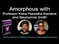 Amorphous with Professor Kaba Hiawatha Kamene and Stephannie Smith