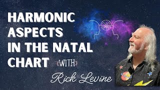 Harmonic Aspects in the Natal Chart, Rick Levine — Cosmic Connections Podcast ep 60