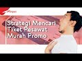 Strategi Mencari Tiket Pesawat Murah Promo yang Kamu Belum Tahu!