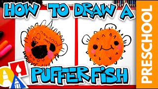 How To Draw A Pufferfish - Preschool