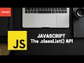 How to use the classList() api in JavaScript (9 Minutes)