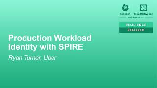 Production Workload Identity with SPIRE - Ryan Turner, Uber