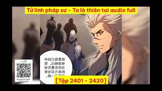 [Truyện audio][Tập 2401 - 2420] Tử linh pháp sư - Ta là thiên tai audio full