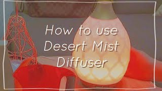 how to use desert mist diffuser