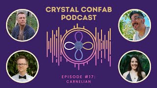 Carnelian Meaning | Crystal Confab Podcast Episode 17