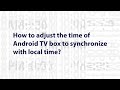 Time & date syncing problem on Android TV box