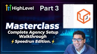 Part 3 GoHighLevel Masterclass Complete Agency Setup Walkthrough Speedrun Latest Version