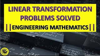 LINEAR TRANSFORMATION PROBLEMS SOLVED//ENGINEERING MATHEMATICS// MATHSPEDIA