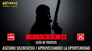 Hitman 1, 2 y 3 - Guía trofeos: Asesino silencioso / Aprovechando la oportunidad