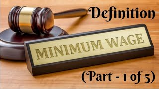 Minimum Wage Part 1 - Definition