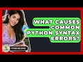 What Causes Common Python Syntax Errors? - Python Code School
