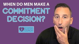 When Do Men Decide to Commit (and Why Men Leave the Relationship AFTER Committing)