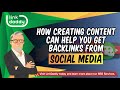 How Creating Content Can Help You Get Backlinks From Social Media