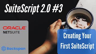 SuiteScript 2.0 Tutorial #3 - Creating your First Script