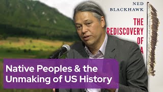 The Rediscovery of America: Native Peoples & the Unmaking of US History