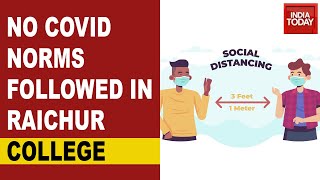 College In Raichur, Karnataka Flouts All Social Distancing And COVID Norms