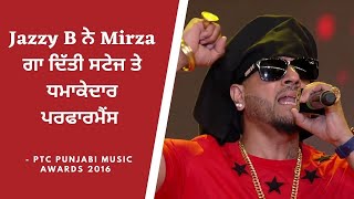 Jazzy B | Mirza Live Performance | PTC Punjabi Music Awards 2016 | PTC Punjabi Gold