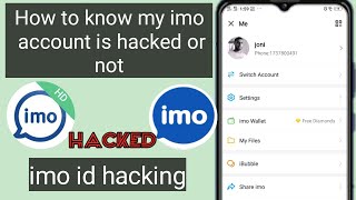 how to know imo account is hacked || IMO ACCOUNT HACKED