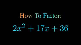 Factor 2x^2 + 17x + 36